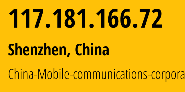 IP-адрес 117.181.166.72 (Шэньчжэнь, Guangdong, Китай) определить местоположение, координаты на карте, ISP провайдер AS9808 China-Mobile-communications-corporation // кто провайдер айпи-адреса 117.181.166.72