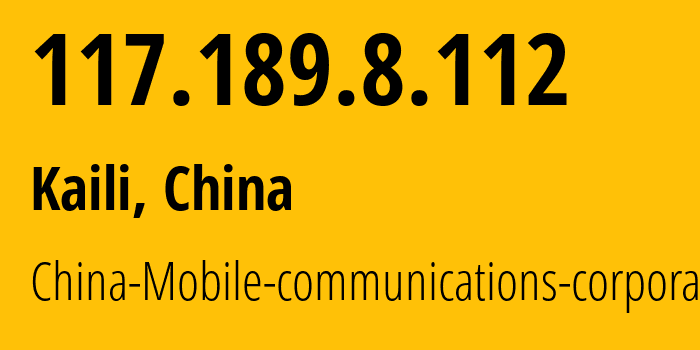 IP address 117.189.8.112 (Kaili, Guizhou, China) get location, coordinates on map, ISP provider AS9808 China-Mobile-communications-corporation // who is provider of ip address 117.189.8.112, whose IP address