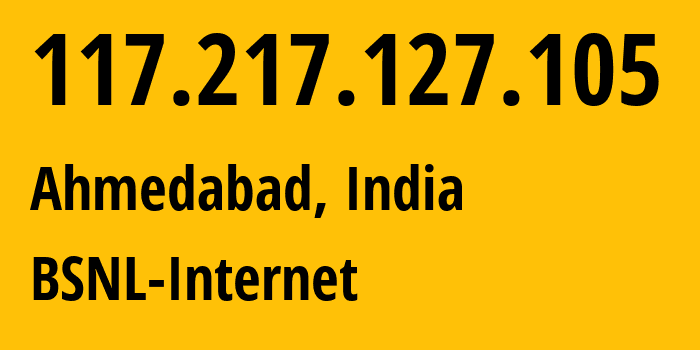 IP-адрес 117.217.127.105 (Ахмадабад, Гуджарат, Индия) определить местоположение, координаты на карте, ISP провайдер AS9829 BSNL-Internet // кто провайдер айпи-адреса 117.217.127.105