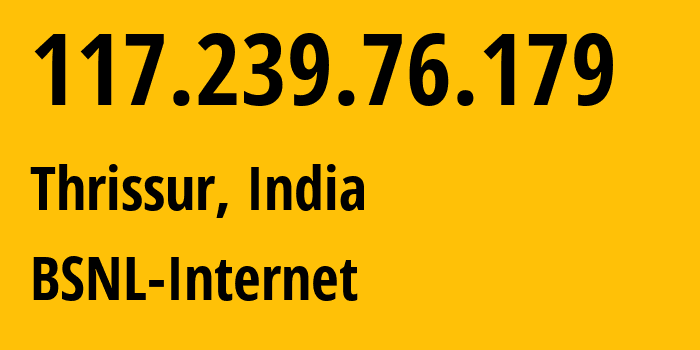 IP-адрес 117.239.76.179 (Тричура, Керала, Индия) определить местоположение, координаты на карте, ISP провайдер AS9829 BSNL-Internet // кто провайдер айпи-адреса 117.239.76.179