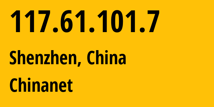 IP-адрес 117.61.101.7 (Шэньчжэнь, Guangdong, Китай) определить местоположение, координаты на карте, ISP провайдер AS4134 Chinanet // кто провайдер айпи-адреса 117.61.101.7