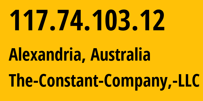 IP address 117.74.103.12 (Alexandria, New South Wales, Australia) get location, coordinates on map, ISP provider AS20473 The-Constant-Company,-LLC // who is provider of ip address 117.74.103.12, whose IP address