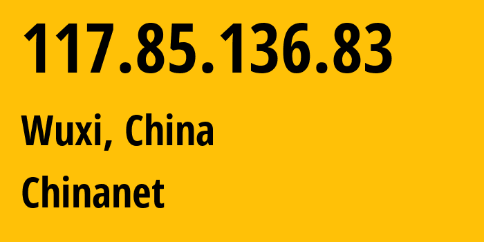 IP-адрес 117.85.136.83 (Уси, Jiangsu, Китай) определить местоположение, координаты на карте, ISP провайдер AS4134 Chinanet // кто провайдер айпи-адреса 117.85.136.83