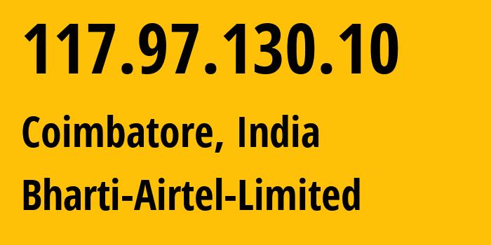 IP address 117.97.130.10 (Coimbatore, Tamil Nadu, India) get location, coordinates on map, ISP provider AS24560 Bharti-Airtel-Limited // who is provider of ip address 117.97.130.10, whose IP address