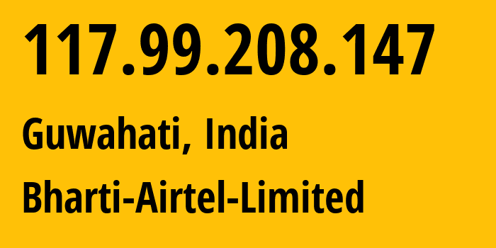 IP address 117.99.208.147 (Guwahati, Assam, India) get location, coordinates on map, ISP provider AS45609 Bharti-Airtel-Limited // who is provider of ip address 117.99.208.147, whose IP address