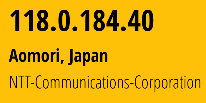 IP address 118.0.184.40 (Aomori, Aomori, Japan) get location, coordinates on map, ISP provider AS4713 NTT-Communications-Corporation // who is provider of ip address 118.0.184.40, whose IP address
