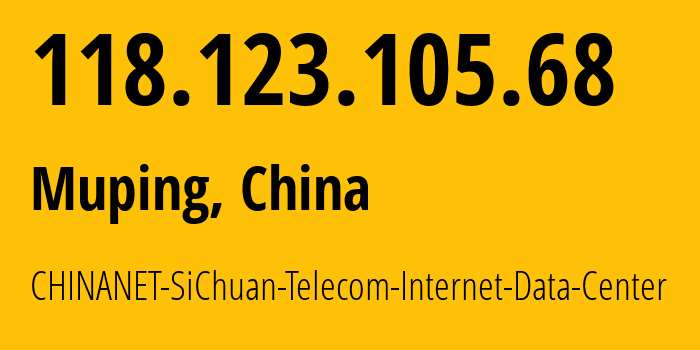 IP-адрес 118.123.105.68 (Muping, Sichuan, Китай) определить местоположение, координаты на карте, ISP провайдер AS38283 CHINANET-SiChuan-Telecom-Internet-Data-Center // кто провайдер айпи-адреса 118.123.105.68