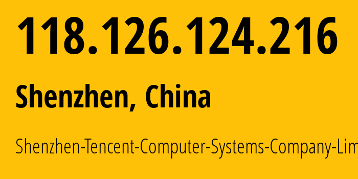 IP address 118.126.124.216 (Shenzhen, Guangdong, China) get location, coordinates on map, ISP provider AS45090 Shenzhen-Tencent-Computer-Systems-Company-Limited // who is provider of ip address 118.126.124.216, whose IP address