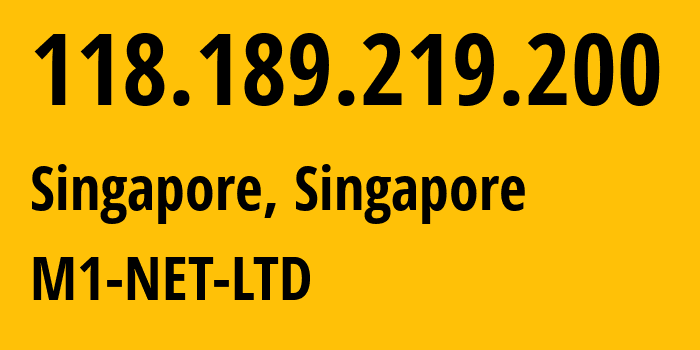 IP address 118.189.219.200 (Singapore, Central Singapore, Singapore) get location, coordinates on map, ISP provider AS17547 M1-NET-LTD // who is provider of ip address 118.189.219.200, whose IP address