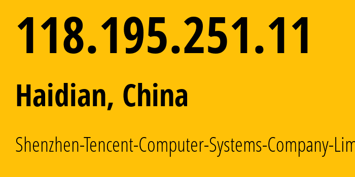 IP-адрес 118.195.251.11 (Haidian, Beijing, Китай) определить местоположение, координаты на карте, ISP провайдер AS45090 Shenzhen-Tencent-Computer-Systems-Company-Limited // кто провайдер айпи-адреса 118.195.251.11