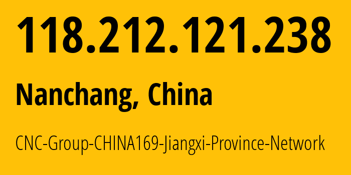 IP-адрес 118.212.121.238 (Наньчан, Jiangxi, Китай) определить местоположение, координаты на карте, ISP провайдер AS4837 CNC-Group-CHINA169-Jiangxi-Province-Network // кто провайдер айпи-адреса 118.212.121.238