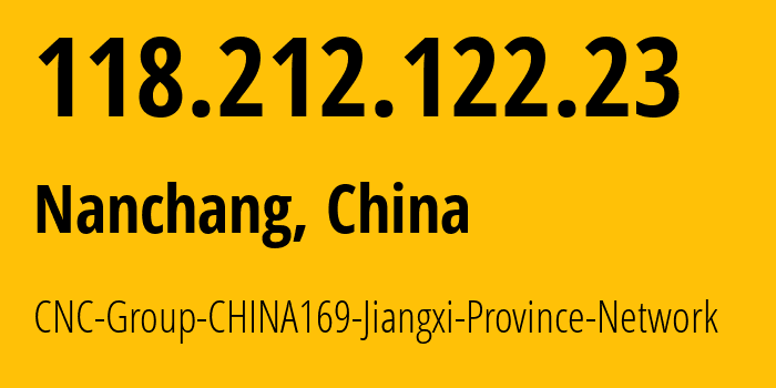 IP-адрес 118.212.122.23 (Наньчан, Jiangxi, Китай) определить местоположение, координаты на карте, ISP провайдер AS4837 CNC-Group-CHINA169-Jiangxi-Province-Network // кто провайдер айпи-адреса 118.212.122.23