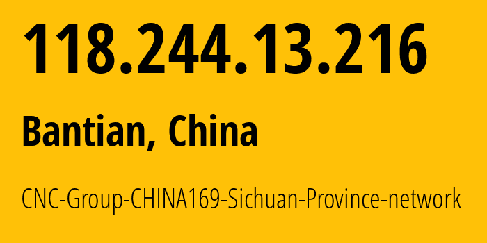 IP address 118.244.13.216 (Bantian, Guangdong, China) get location, coordinates on map, ISP provider AS CNC-Group-CHINA169-Sichuan-Province-network // who is provider of ip address 118.244.13.216, whose IP address