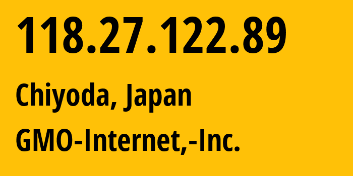 IP address 118.27.122.89 (Chiyoda, Tokyo, Japan) get location, coordinates on map, ISP provider AS7506 GMO-Internet,-Inc. // who is provider of ip address 118.27.122.89, whose IP address