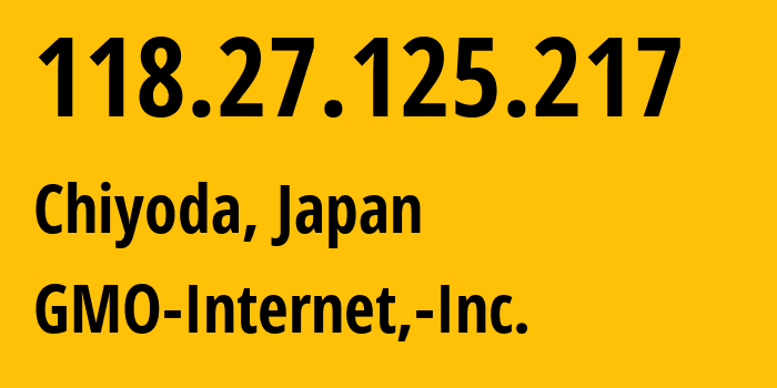 IP-адрес 118.27.125.217 (Chiyoda, Токио, Япония) определить местоположение, координаты на карте, ISP провайдер AS7506 GMO-Internet,-Inc. // кто провайдер айпи-адреса 118.27.125.217