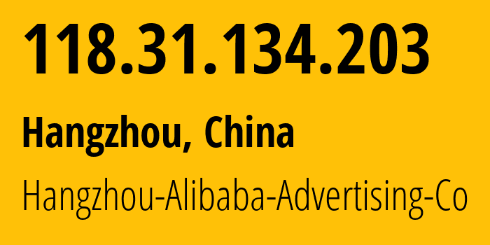 IP address 118.31.134.203 get location, coordinates on map, ISP provider AS37963 Hangzhou-Alibaba-Advertising-Co // who is provider of ip address 118.31.134.203, whose IP address