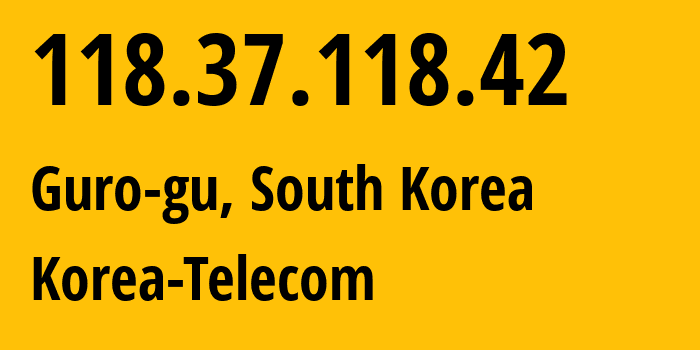 IP address 118.37.118.42 (Guro-gu, Seoul, South Korea) get location, coordinates on map, ISP provider AS4766 Korea-Telecom // who is provider of ip address 118.37.118.42, whose IP address