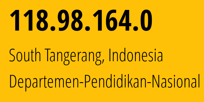 IP-адрес 118.98.164.0 (South Tangerang, Бантен, Индонезия) определить местоположение, координаты на карте, ISP провайдер AS Departemen-Pendidikan-Nasional // кто провайдер айпи-адреса 118.98.164.0