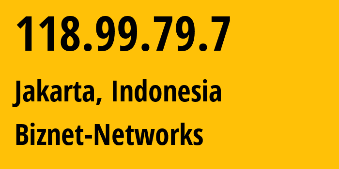 IP-адрес 118.99.79.7 (Джакарта, Jakarta, Индонезия) определить местоположение, координаты на карте, ISP провайдер AS17451 Biznet-Networks // кто провайдер айпи-адреса 118.99.79.7