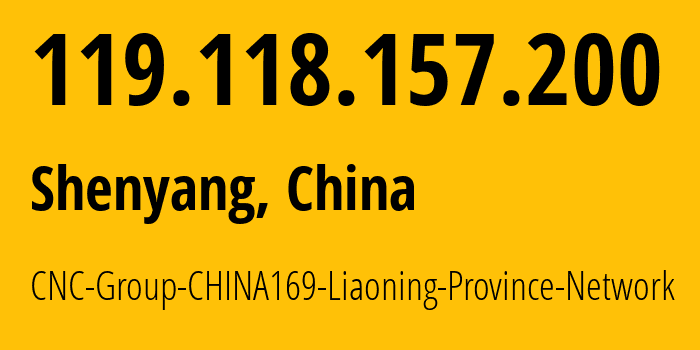 IP-адрес 119.118.157.200 (Шэньян, Liaoning, Китай) определить местоположение, координаты на карте, ISP провайдер AS4837 CNC-Group-CHINA169-Liaoning-Province-Network // кто провайдер айпи-адреса 119.118.157.200