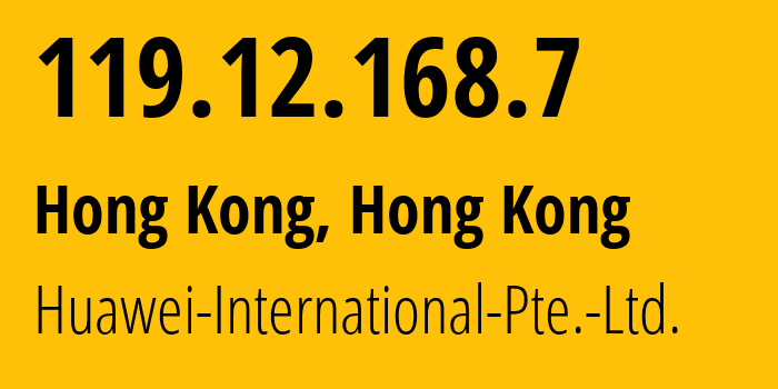 IP-адрес 119.12.168.7 (Гонконг, Central and Western District, Гонконг) определить местоположение, координаты на карте, ISP провайдер AS136907 Huawei-International-Pte.-Ltd. // кто провайдер айпи-адреса 119.12.168.7