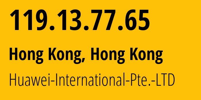 IP address 119.13.77.65 (Hong Kong, Central and Western District, Hong Kong) get location, coordinates on map, ISP provider AS136907 Huawei-International-Pte.-LTD // who is provider of ip address 119.13.77.65, whose IP address