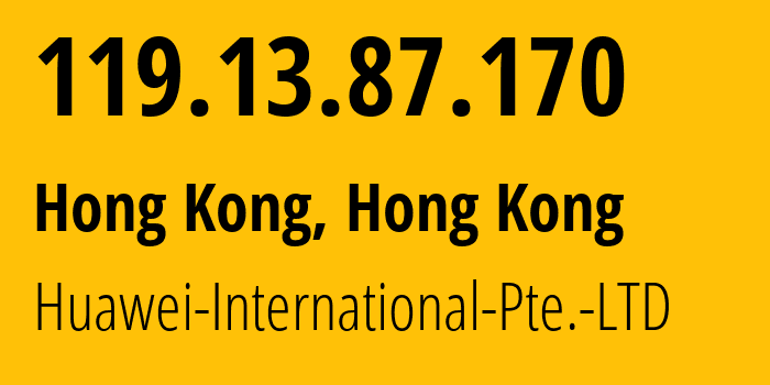 IP address 119.13.87.170 (Hong Kong, Central and Western District, Hong Kong) get location, coordinates on map, ISP provider AS136907 Huawei-International-Pte.-LTD // who is provider of ip address 119.13.87.170, whose IP address