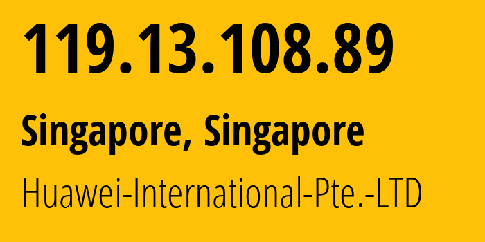 IP address 119.13.108.89 (Singapore, North West, Singapore) get location, coordinates on map, ISP provider AS136907 Huawei-International-Pte.-LTD // who is provider of ip address 119.13.108.89, whose IP address