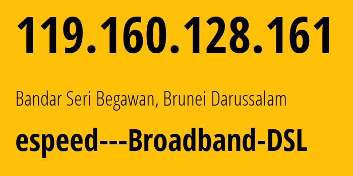 IP address 119.160.128.161 (Bandar Seri Begawan, Brunei-Muara District, Brunei Darussalam) get location, coordinates on map, ISP provider AS10094 espeed---Broadband-DSL // who is provider of ip address 119.160.128.161, whose IP address