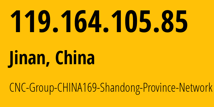 IP address 119.164.105.85 (Jinan, Shandong, China) get location, coordinates on map, ISP provider AS4837 CNC-Group-CHINA169-Shandong-Province-Network // who is provider of ip address 119.164.105.85, whose IP address
