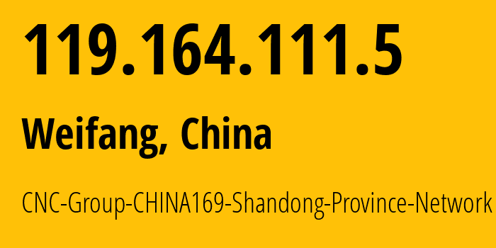 IP-адрес 119.164.111.5 (Вэйфан, Shandong, Китай) определить местоположение, координаты на карте, ISP провайдер AS4837 CNC-Group-CHINA169-Shandong-Province-Network // кто провайдер айпи-адреса 119.164.111.5