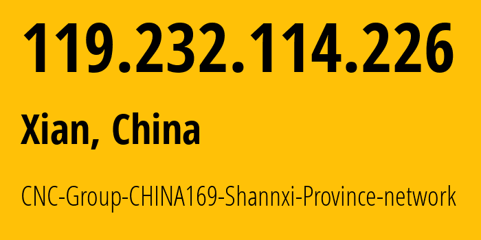 IP-адрес 119.232.114.226 (Сиань, Шэньси, Китай) определить местоположение, координаты на карте, ISP провайдер AS CNC-Group-CHINA169-Shannxi-Province-network // кто провайдер айпи-адреса 119.232.114.226