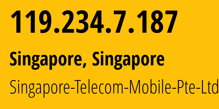 IP-адрес 119.234.7.187 (Сингапур, North East, Сингапур) определить местоположение, координаты на карте, ISP провайдер AS45143 Singapore-Telecom-Mobile-Pte-Ltd // кто провайдер айпи-адреса 119.234.7.187