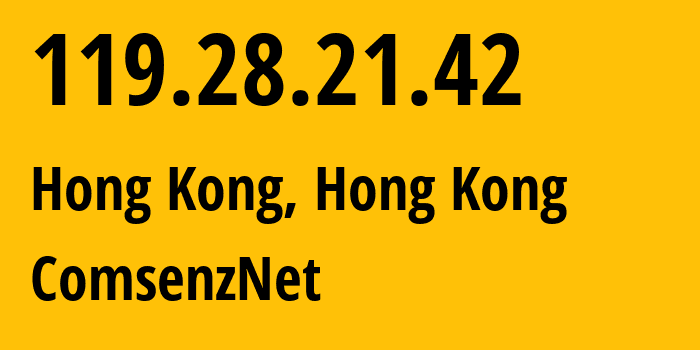 IP address 119.28.21.42 (Hong Kong, Kowloon, Hong Kong) get location, coordinates on map, ISP provider AS132203 ComsenzNet // who is provider of ip address 119.28.21.42, whose IP address