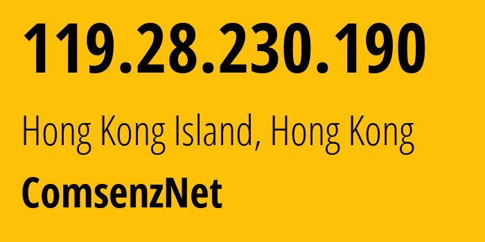 IP address 119.28.230.190 (Hong Kong Island, Islands District, Hong Kong) get location, coordinates on map, ISP provider AS132203 ComsenzNet // who is provider of ip address 119.28.230.190, whose IP address