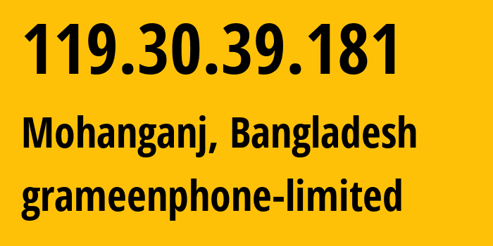 IP-адрес 119.30.39.181 (Mohanganj, Mymensingh Division, Бангладеш) определить местоположение, координаты на карте, ISP провайдер AS24389 grameenphone-limited // кто провайдер айпи-адреса 119.30.39.181