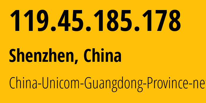 IP address 119.45.185.178 (Shenzhen, Guangdong, China) get location, coordinates on map, ISP provider AS45090 China-Unicom-Guangdong-Province-network // who is provider of ip address 119.45.185.178, whose IP address