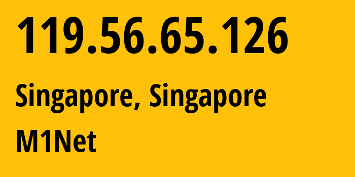 IP-адрес 119.56.65.126 (Сингапур, Central Singapore, Сингапур) определить местоположение, координаты на карте, ISP провайдер AS4773 M1Net // кто провайдер айпи-адреса 119.56.65.126