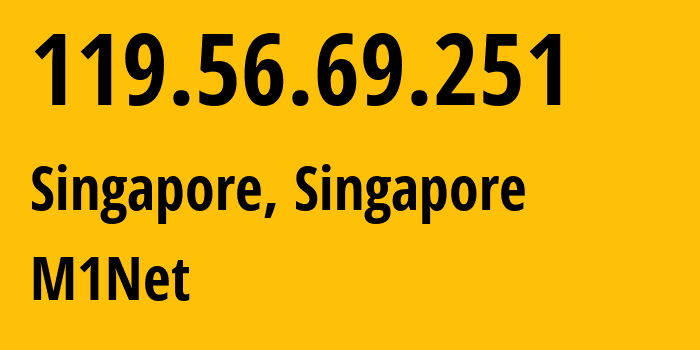 IP-адрес 119.56.69.251 (Сингапур, North East, Сингапур) определить местоположение, координаты на карте, ISP провайдер AS4773 M1Net // кто провайдер айпи-адреса 119.56.69.251