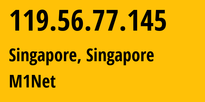 IP-адрес 119.56.77.145 (Сингапур, Central Singapore, Сингапур) определить местоположение, координаты на карте, ISP провайдер AS4773 M1Net // кто провайдер айпи-адреса 119.56.77.145