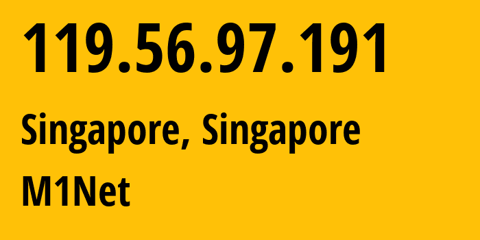 IP-адрес 119.56.97.191 (Сингапур, Central Singapore, Сингапур) определить местоположение, координаты на карте, ISP провайдер AS4773 M1Net // кто провайдер айпи-адреса 119.56.97.191