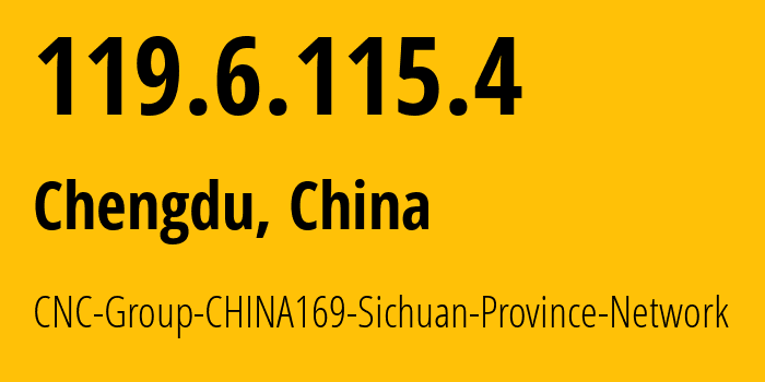 IP-адрес 119.6.115.4 (Чэнду, Sichuan, Китай) определить местоположение, координаты на карте, ISP провайдер AS4837 CNC-Group-CHINA169-Sichuan-Province-Network // кто провайдер айпи-адреса 119.6.115.4