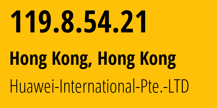 IP address 119.8.54.21 (Hong Kong, Central and Western District, Hong Kong) get location, coordinates on map, ISP provider AS136907 Huawei-International-Pte.-LTD // who is provider of ip address 119.8.54.21, whose IP address