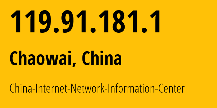 IP address 119.91.181.1 (Chaowai, Beijing, China) get location, coordinates on map, ISP provider AS45090 China-Internet-Network-Information-Center // who is provider of ip address 119.91.181.1, whose IP address