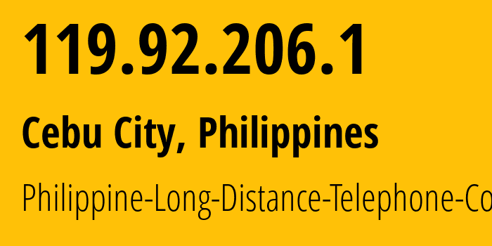 IP-адрес 119.92.206.1 (Себу, Центральные Висайи, Филиппины) определить местоположение, координаты на карте, ISP провайдер AS9299 Philippine-Long-Distance-Telephone-Co. // кто провайдер айпи-адреса 119.92.206.1