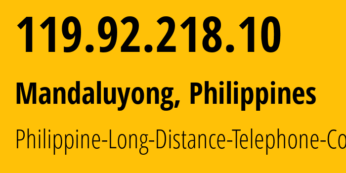 IP-адрес 119.92.218.10 (Мандалуионг, Metro Manila, Филиппины) определить местоположение, координаты на карте, ISP провайдер AS9299 Philippine-Long-Distance-Telephone-Co. // кто провайдер айпи-адреса 119.92.218.10
