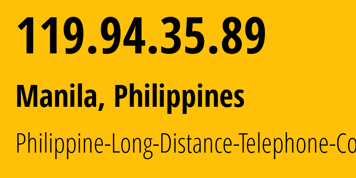 IP address 119.94.35.89 (Manila, Metro Manila, Philippines) get location, coordinates on map, ISP provider AS9299 Philippine-Long-Distance-Telephone-Co. // who is provider of ip address 119.94.35.89, whose IP address