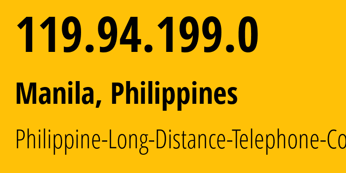 IP-адрес 119.94.199.0 (Манила, Metro Manila, Филиппины) определить местоположение, координаты на карте, ISP провайдер AS9299 Philippine-Long-Distance-Telephone-Co. // кто провайдер айпи-адреса 119.94.199.0