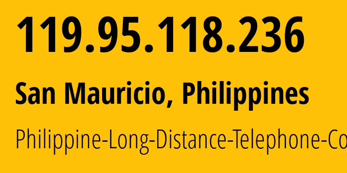 IP address 119.95.118.236 (San Mauricio, Central Luzon, Philippines) get location, coordinates on map, ISP provider AS9299 Philippine-Long-Distance-Telephone-Co. // who is provider of ip address 119.95.118.236, whose IP address