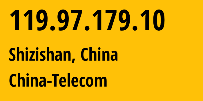 IP-адрес 119.97.179.10 (Shizishan, Хубэй, Китай) определить местоположение, координаты на карте, ISP провайдер AS138982 China-Telecom // кто провайдер айпи-адреса 119.97.179.10